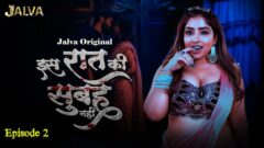 Is Raat Ki Subha Nahi 2023 Jalva Originals Hot Web Series Episode 02