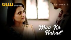 Maa Ka Naka Part 1 S01E03 2023 Hindi Hot Web Series – Ullu