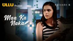 Maa Ka Naka Part 1 S01E06 2023 Hindi Hot Web Series – Ullu